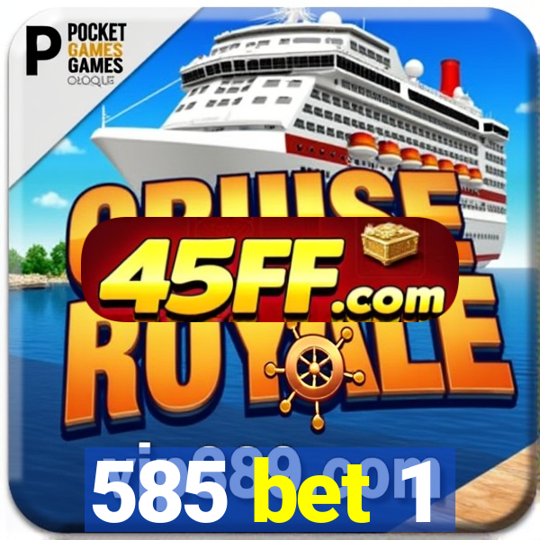 585 bet 1